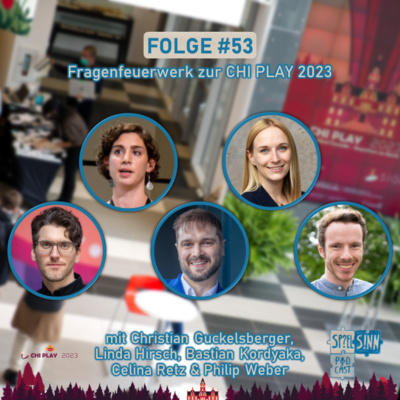 #53) Fragenfeuerwerk zur CHI PLAY 2023 [mit Christian Guckelsberger, Linda Hirsch, Bastian Kordyaka, Celina Retz & Philip Weber]