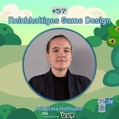 #57) Reichhaltiges Game Design [mit Greta Hoffmann vom Cologne Game Lab und Greater Games]