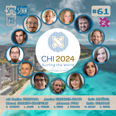 #61-2) "Surfing the World" | #CHI2024 - Teil 2 [mit Bastian Kordyaka, Jeanine Kirchner-Krath, Sofia Schöbel, Manuel Schmidt-Kraepelin, Johannes Pfau, Robin Neuhaus, Regan Mandryk, Lennart Nacke u. a.]