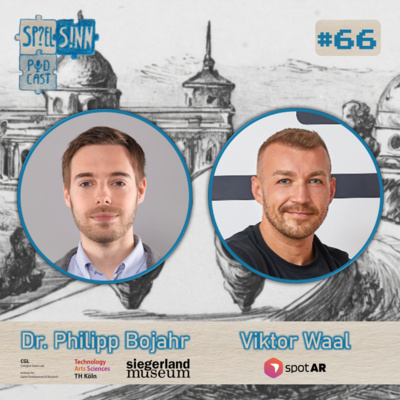 #66) Spielerische Kulturvermittlung [mit Dr. Philipp Bojahr vom Cologne Game Lab der TH Köln und Viktor Waal von spotAR]