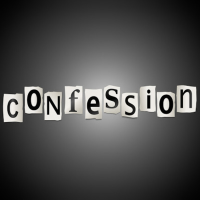 Ep. 11 - What Does It Mean to Confess? What is it?