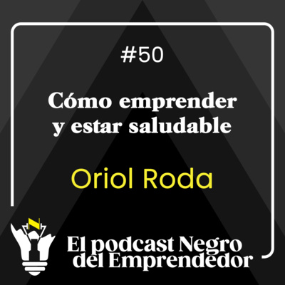 Oriol Roda explica cómo emprender y estar saludable - EPNDE #50 by El ...