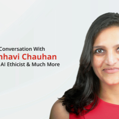 Women Inspiring Women: In conversation with AI ethicist Chhavi Chauhan