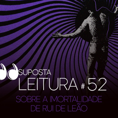 52. Sobre a imortalidade de Rui de Leão, de Machado de Assis