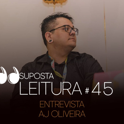 45. Entrevista - AJ Oliveira