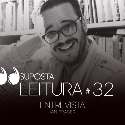 32. Entrevista - Ian Fraser
