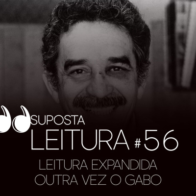 56. Leitura expandida - Outra vez o Gabo