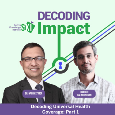 Decoding Universal Health Coverage with Dr. Nachiket Mor (Part 1)