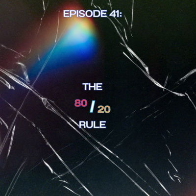 Episode 41: 80/20 Rule