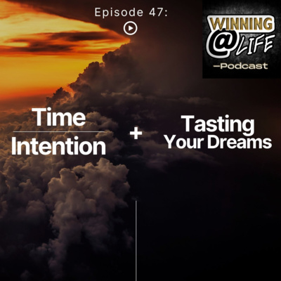Episode 47: Time Under Intention + Tasting Your Dreams 