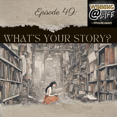Episode 49: What's Your Story 