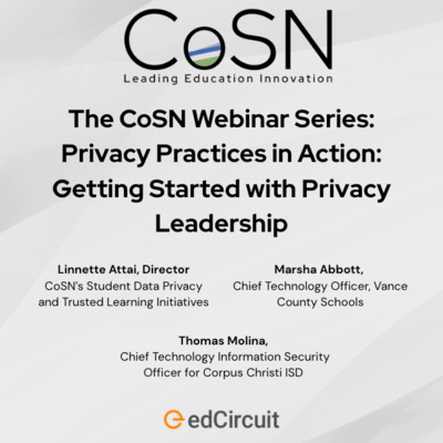 The CoSN Webinar Series: Privacy Practices in Action: Getting Started with Privacy Leadership