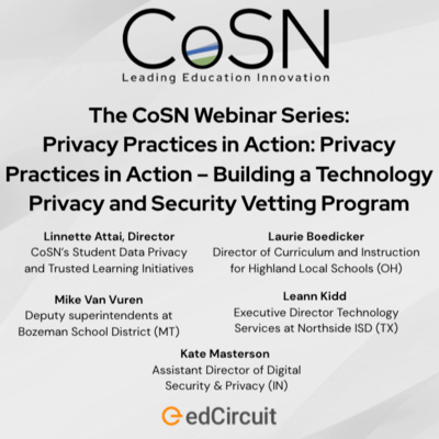 The CoSN Webinar Series: Privacy Practices in Action – Building a Technology Privacy and Security Vetting Program