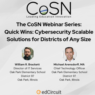 The CoSN Webinar Series: Quick Wins: Cybersecurity Scalable Solutions for Districts of Any Size