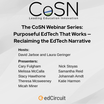 The CoSN Webinar Series: Purposeful EdTech That Works — Reclaiming the EdTech Narrative