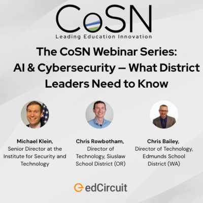 The CoSN Webinar Series: AI & Cybersecurity — What District Leaders Need to Know