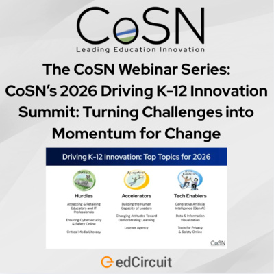 The CoSN Webinar Series: CoSN’s 2026 Driving K-12 Innovation Summit: Turning Challenges into Momentum for Change