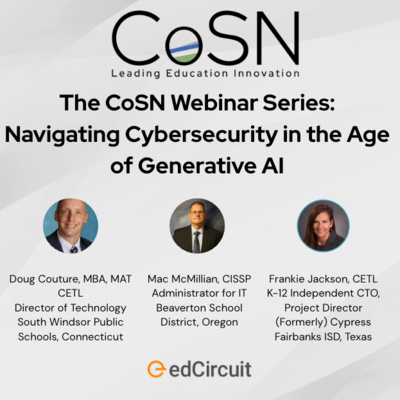 The CoSN Webinar Series: Navigating Cybersecurity in the Age of Generative AI