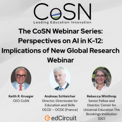 The CoSN Webinar Series: Perspectives on AI in K-12: Implications of New Global Research Webinar