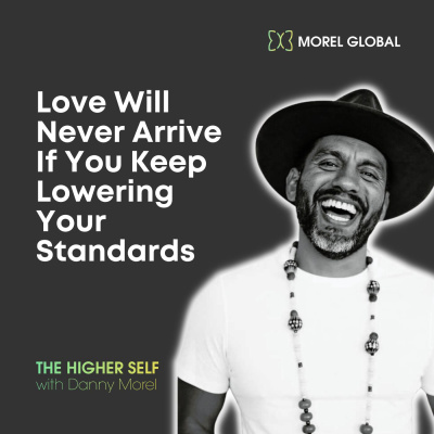 045 Love Will Never Arrive If You Keep Lowering Your Standards