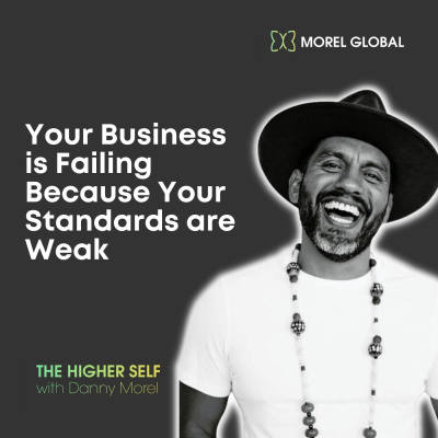 042 Your Business is Failing Because Your Standards are Weak
