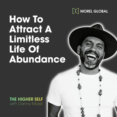 #54 - How To Attract A Limitless Life Of Abundance