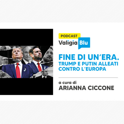 La fine di un’era. Trump e Putin alleati contro l’Europa
