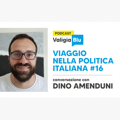 Viaggio nella politica italiana #16