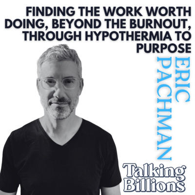 Eric Pachman: The Data America Doesn't Want You to See, From Hypothermia to Purpose — Healthcare, Jobs, Burnout, and Finding Work Worth Doing