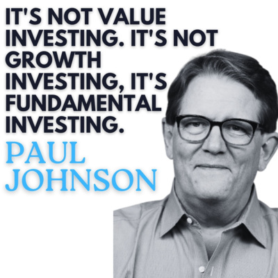 Paul Johnson: Why "Value Investing" Was Never the Right Name. Fundamental Investing — Not Value vs. Growth Is the Real Divide in Markets