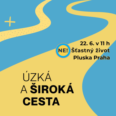 Ne! Šťastný život: 9. část - Úzká a široká cesta