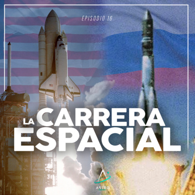 Ep. 16 - LA CARRERA ESPACIAL