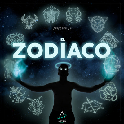 Ep. 29 - EL ZODIACO