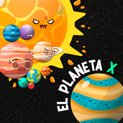 Ep. 47 - EL PLANETA X