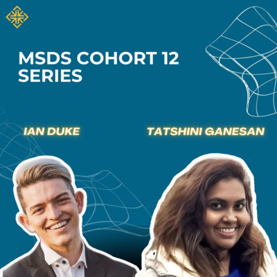 MSDS Cohort 12 Series: Tatshini Ganesan and Ian Duke