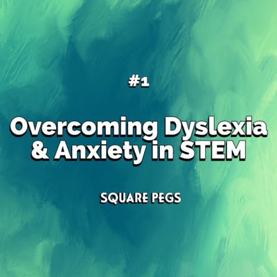 1: Dyslexia, Imposter Syndrome, Self-Acceptance