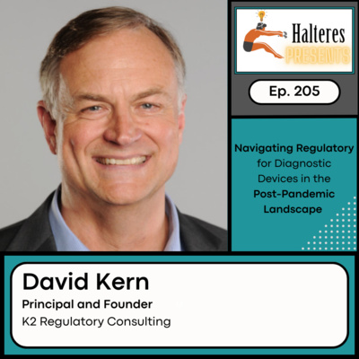 Ep. 205: Navigating the Regulatory Process for Diagnostic Devices in the Post-Pandemic Landscape - David Kern