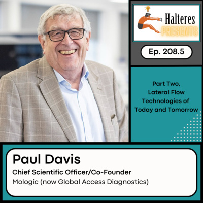 Ep. 208.5: Part Two, Lateral Flow Technologies of Today and Tomorrow - Paul Davis