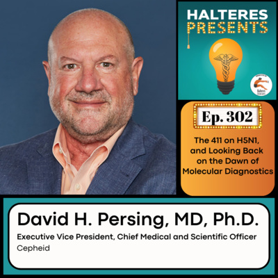 Ep. 302: The 411 on H5N1, and Looking Back on the Dawn of Molecular Diagnostics - David Persing