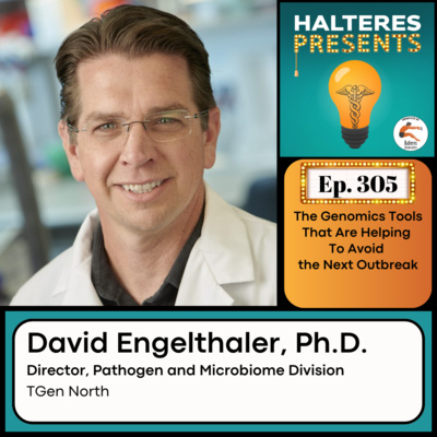 Ep. 305: The Genomics Tools That Are Helping To Avoid the Next Outbreak - David Engelthaler, Ph.D.