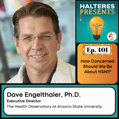 Ep. 401: “How Concerned Should We Be About H5N1?” - Dave Engelthaler, Ph.D.