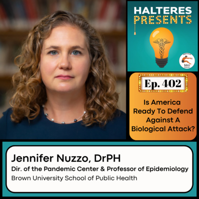 Ep. 402: "Is America Ready To Defend Against A Biological Attack?" - Jennifer Nuzzo, DrPH