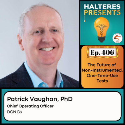 Ep. 406: "The Future of Non-Instrumented, One-Time-Use Tests" with Patrick Vaughan, PhD