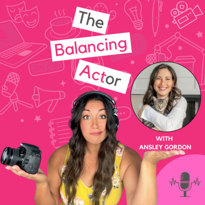 #14. Interview with Actor, Writer, and Producer Ansley Gordon by The