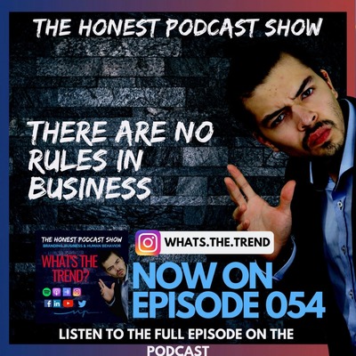 Episode 054 - There are no rules in business, except common sense!