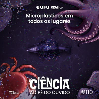 #110 Microplásticos em todos os lugares