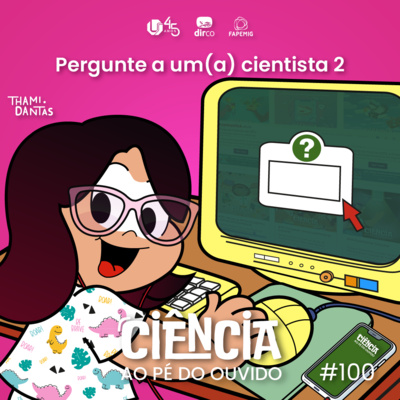 #100 Pergunte a um(a) cientista 2