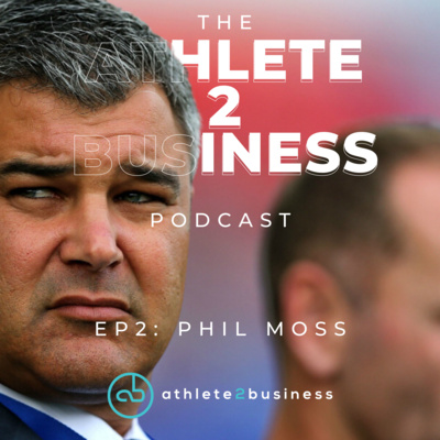 Phil Moss by The Athlete2Business Podcast
