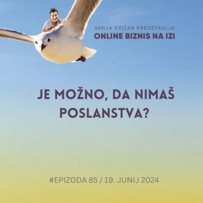 #85 Je možno, da nimaš poslanstva?