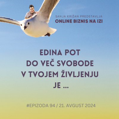 #94 Edina pot do več svobode v tvojem življenju je ..